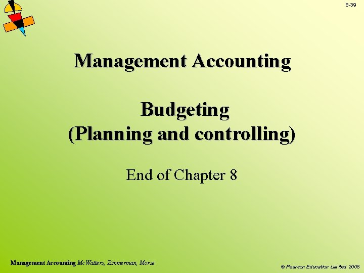 8 -39 Management Accounting Budgeting (Planning and controlling) End of Chapter 8 Management Accounting