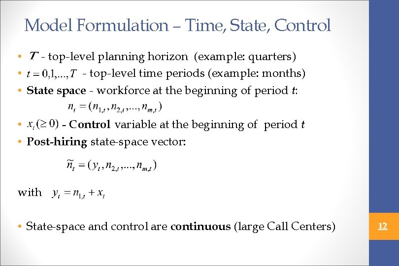 Model Formulation – Time, State, Control • - top-level planning horizon (example: quarters) •