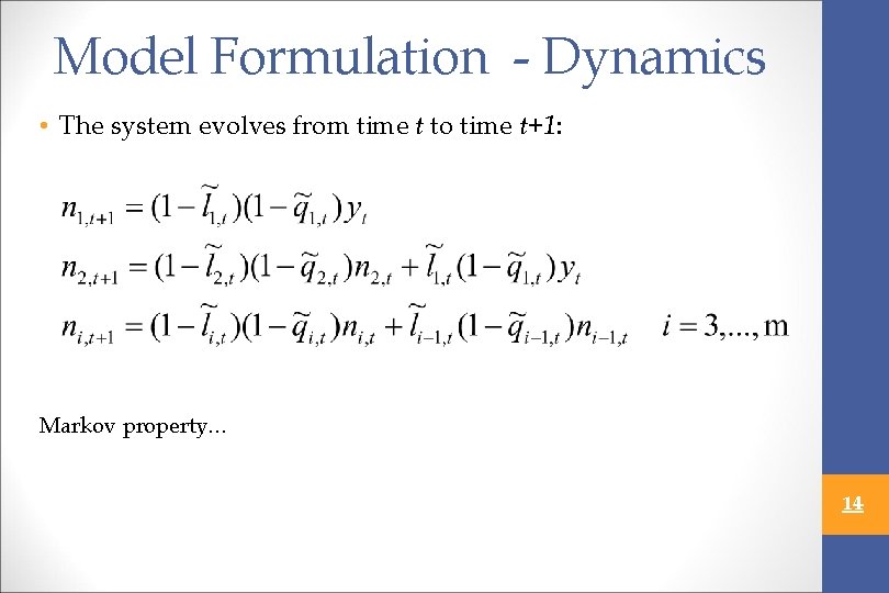 Model Formulation - Dynamics • The system evolves from time t to time t+1: