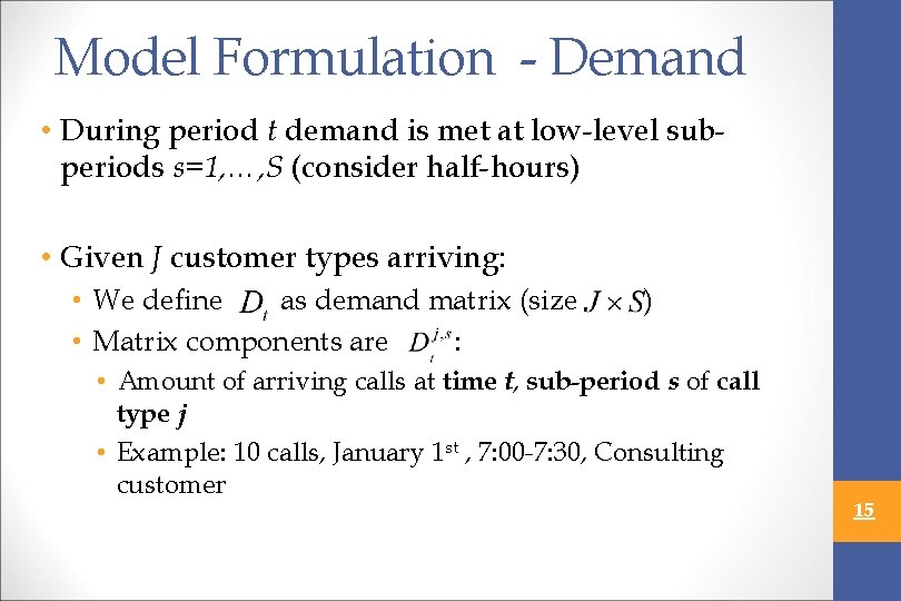 Model Formulation - Demand • During period t demand is met at low-level subperiods