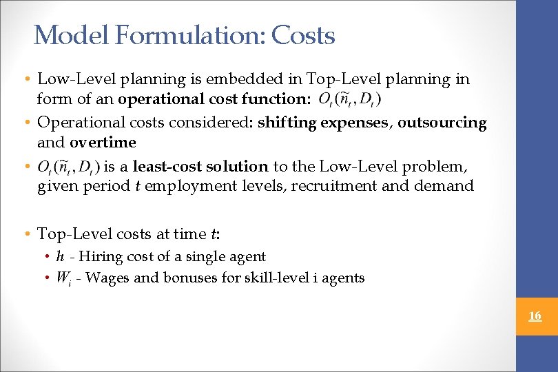 Model Formulation: Costs • Low-Level planning is embedded in Top-Level planning in form of
