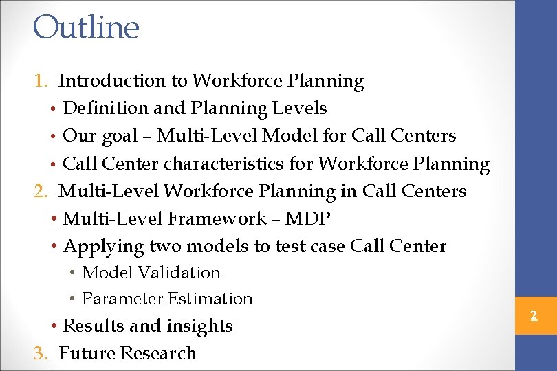 Outline 1. Introduction to Workforce Planning • Definition and Planning Levels • Our goal