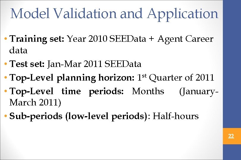 Model Validation and Application • Training set: Year 2010 SEEData + Agent Career data