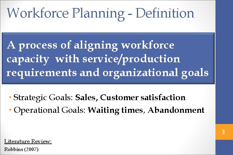 Workforce Planning - Definition A process of aligning workforce capacity with service/production requirements and