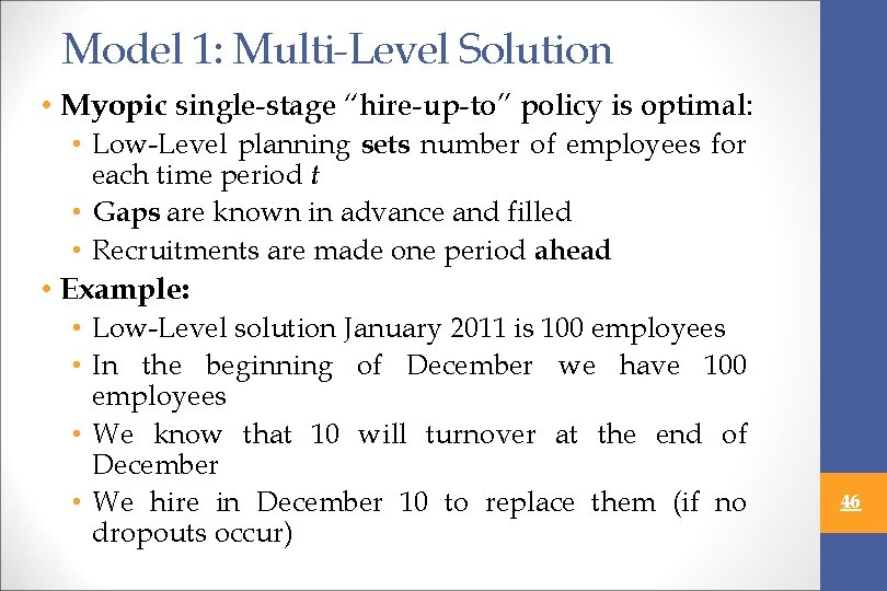 Model 1: Multi-Level Solution • Myopic single-stage “hire-up-to” policy is optimal: • Low-Level planning