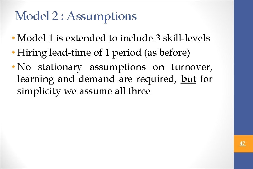 Model 2 : Assumptions • Model 1 is extended to include 3 skill-levels •