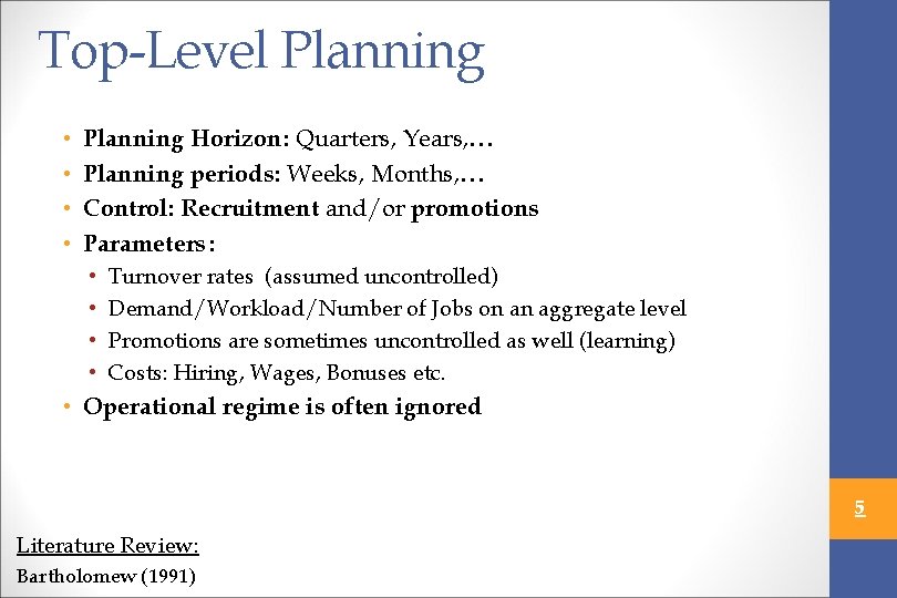 Top-Level Planning • • Planning Horizon: Quarters, Years, … Planning periods: Weeks, Months, …