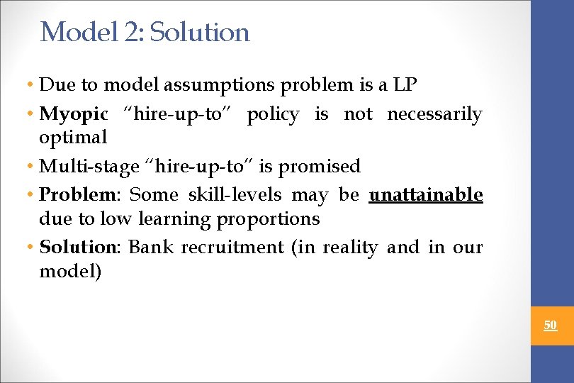 Model 2: Solution • Due to model assumptions problem is a LP • Myopic