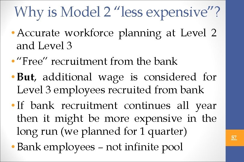 Why is Model 2 “less expensive”? • Accurate workforce planning at Level 2 and