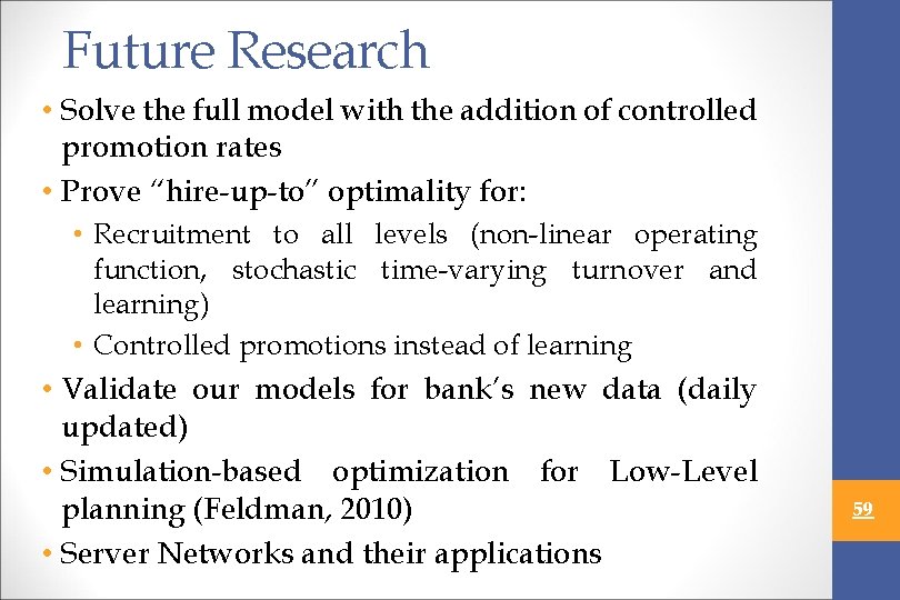 Future Research • Solve the full model with the addition of controlled promotion rates