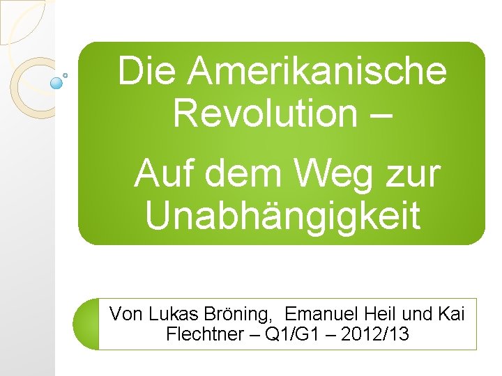 Die Amerikanische Revolution – Auf dem Weg zur Unabhängigkeit Von Lukas Bröning, Emanuel Heil