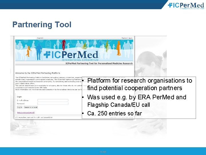 Partnering Tool • Platform for research organisations to find potential cooperation partners • Was