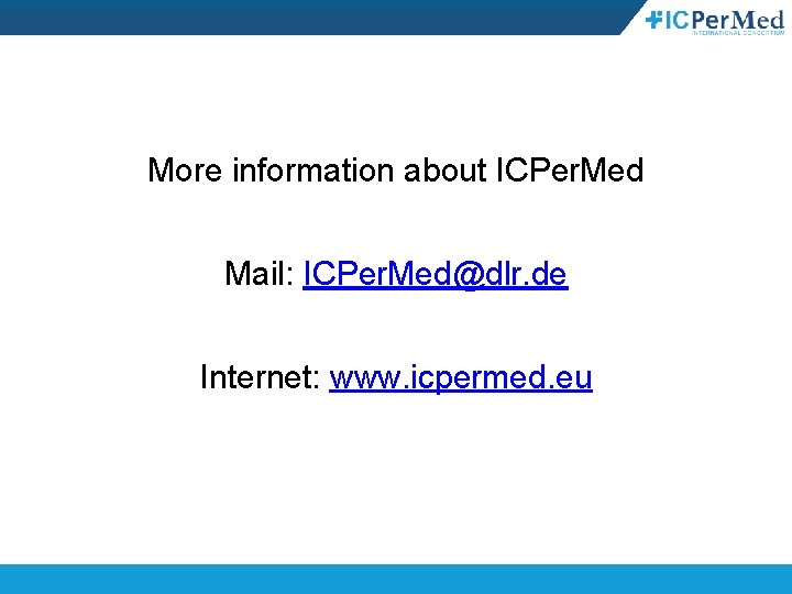 More information about ICPer. Med Mail: ICPer. Med@dlr. de Internet: www. icpermed. eu 