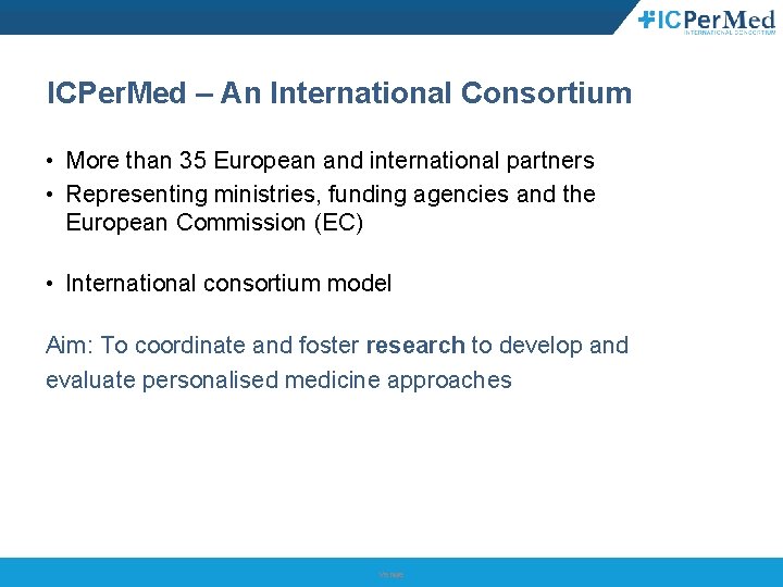 ICPer. Med – An International Consortium • More than 35 European and international partners