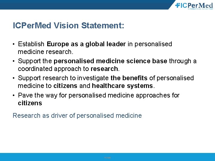 ICPer. Med Vision Statement: • Establish Europe as a global leader in personalised medicine