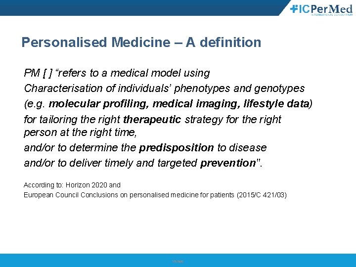 Personalised Medicine – A definition PM [ ] “refers to a medical model using