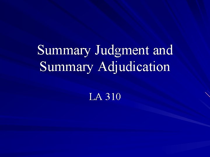 Summary Judgment and Summary Adjudication LA 310 Motions