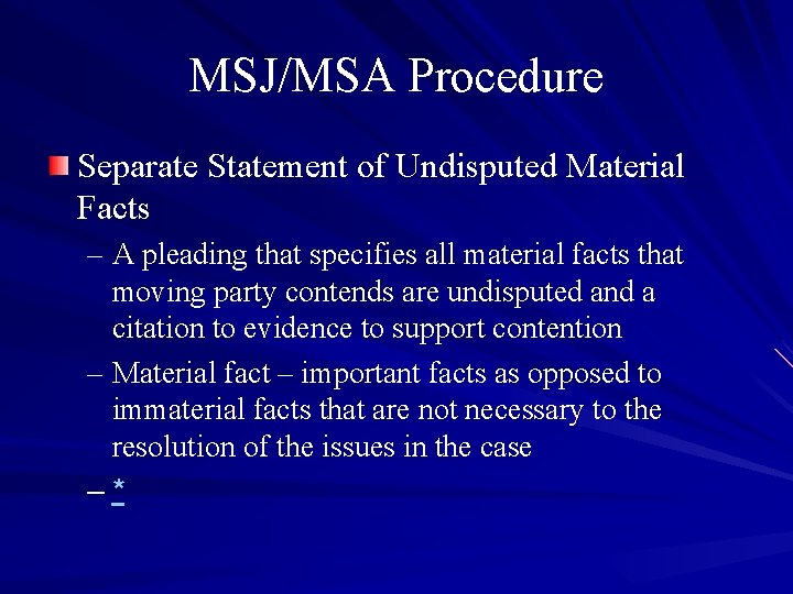 MSJ/MSA Procedure Separate Statement of Undisputed Material Facts – A pleading that specifies all