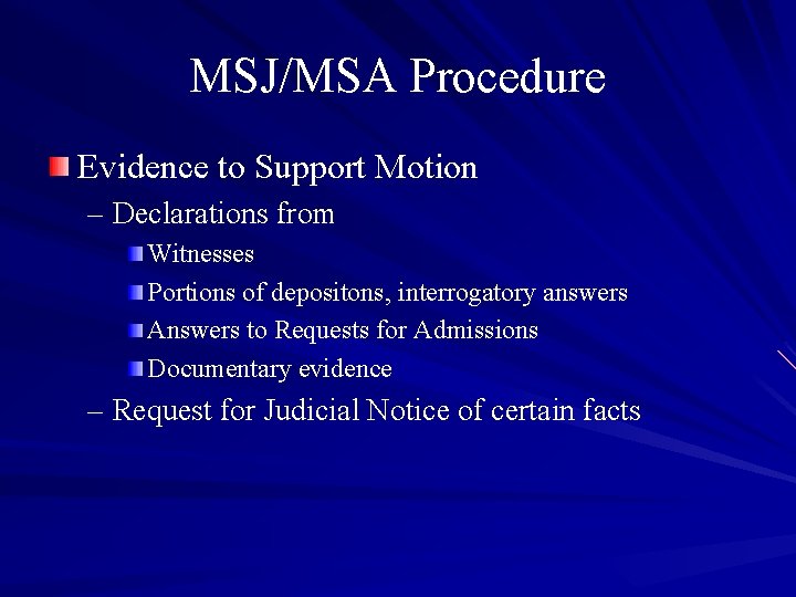MSJ/MSA Procedure Evidence to Support Motion – Declarations from Witnesses Portions of depositons, interrogatory