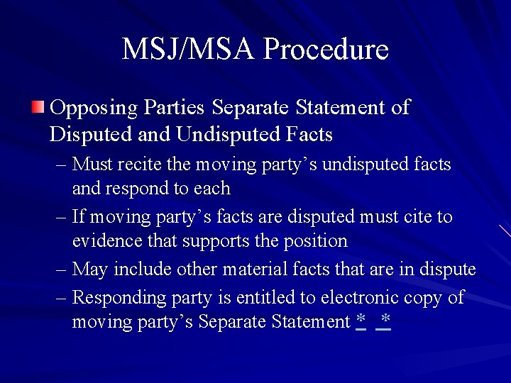 MSJ/MSA Procedure Opposing Parties Separate Statement of Disputed and Undisputed Facts – Must recite