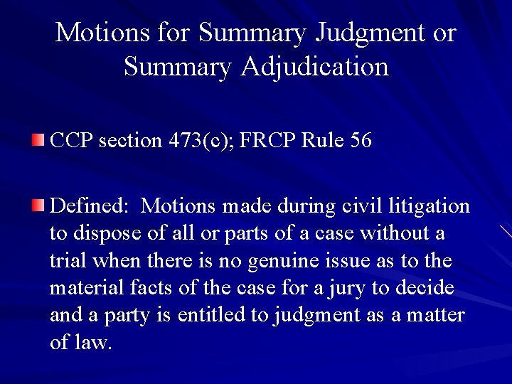 Motions for Summary Judgment or Summary Adjudication CCP section 473(c); FRCP Rule 56 Defined: