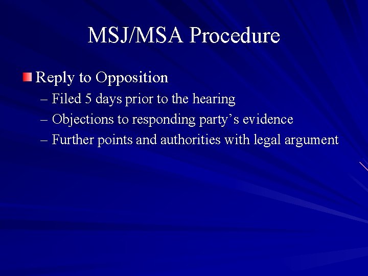 MSJ/MSA Procedure Reply to Opposition – Filed 5 days prior to the hearing –