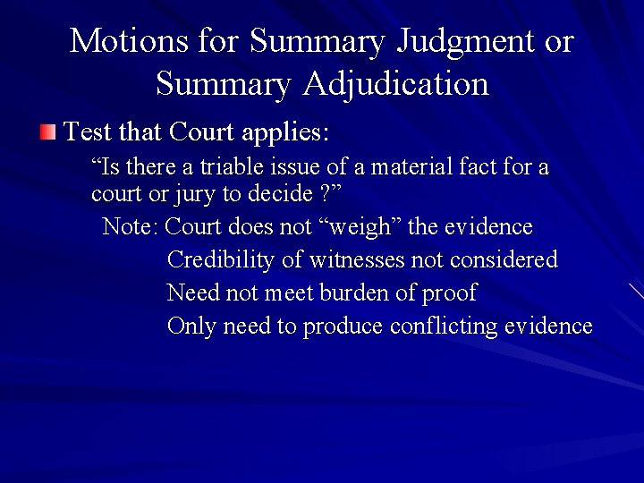 Motions for Summary Judgment or Summary Adjudication Test that Court applies: “Is there a