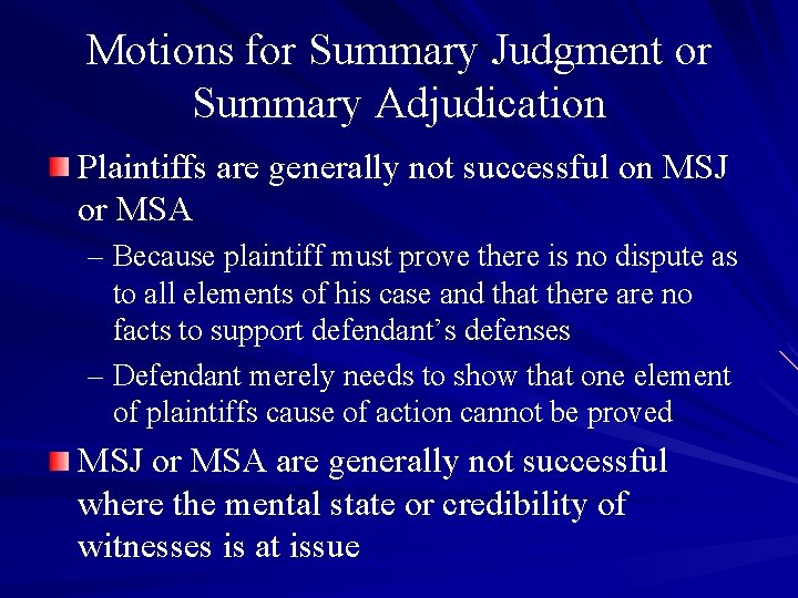 Motions for Summary Judgment or Summary Adjudication Plaintiffs are generally not successful on MSJ