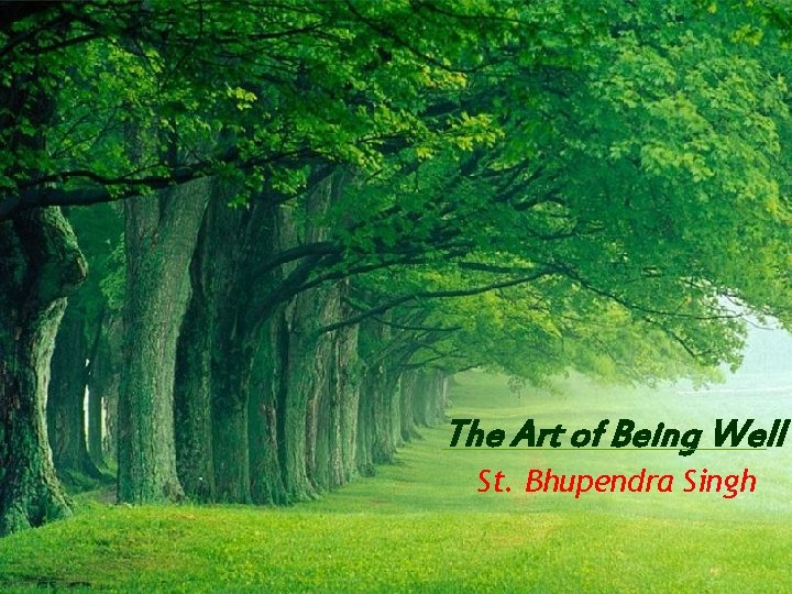 The Art of Being Well St. Bhupendra Singh 