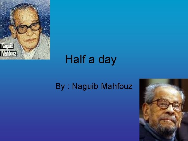 Half a day By : Naguib Mahfouz 