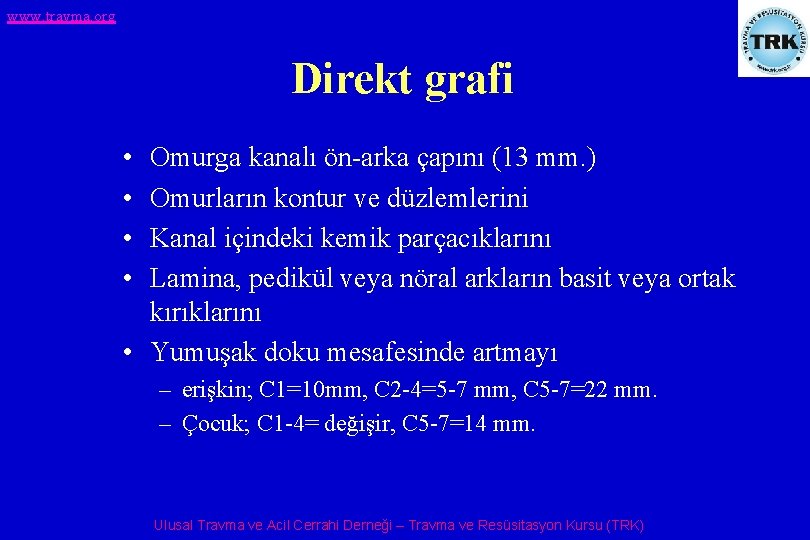 www. travma. org Direkt grafi • • Omurga kanalı ön-arka çapını (13 mm. )