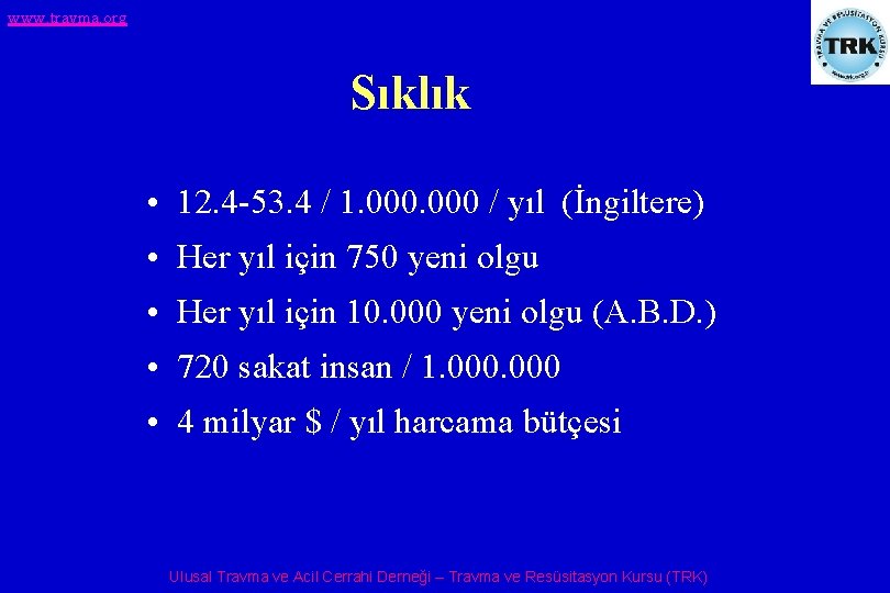 www. travma. org Sıklık • 12. 4 -53. 4 / 1. 000 / yıl