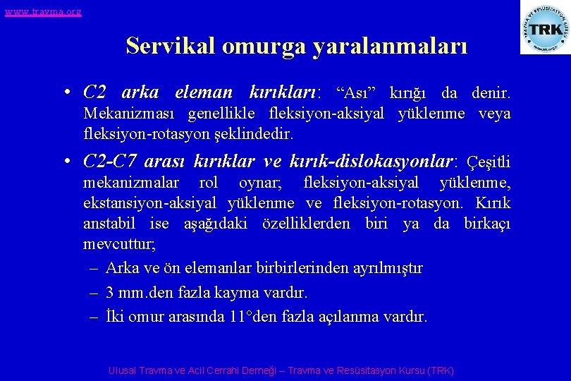 www. travma. org Servikal omurga yaralanmaları • C 2 arka eleman kırıkları: “Ası” kırığı