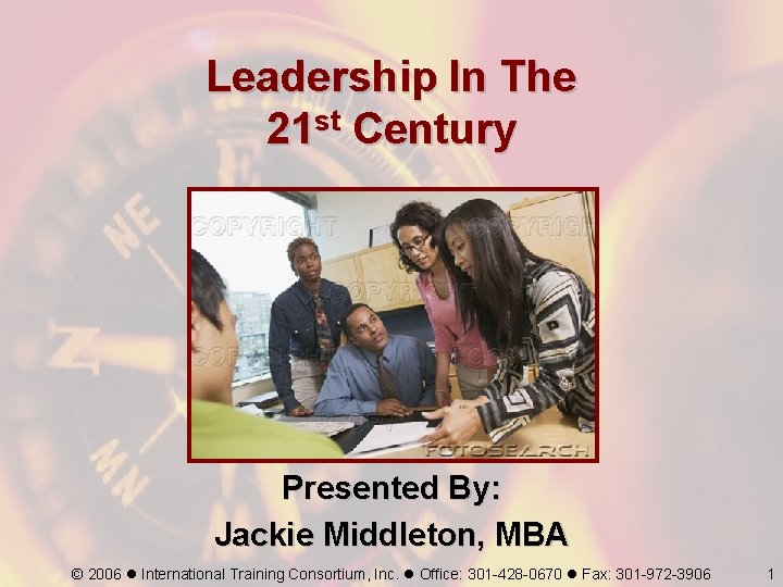 Leadership In The 21 st Century Presented By: Jackie Middleton, MBA © 2006 International