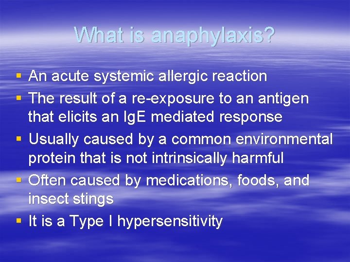 What is anaphylaxis? § An acute systemic allergic reaction § The result of a