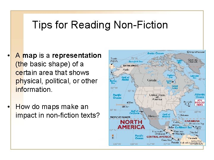 Tips for Reading Non-Fiction • A map is a representation (the basic shape) of