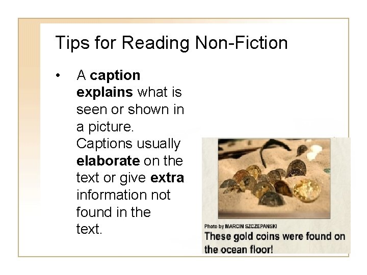 Tips for Reading Non-Fiction • A caption explains what is seen or shown in Tips for Reading Non-Fiction • A caption explains what is seen or shown in
