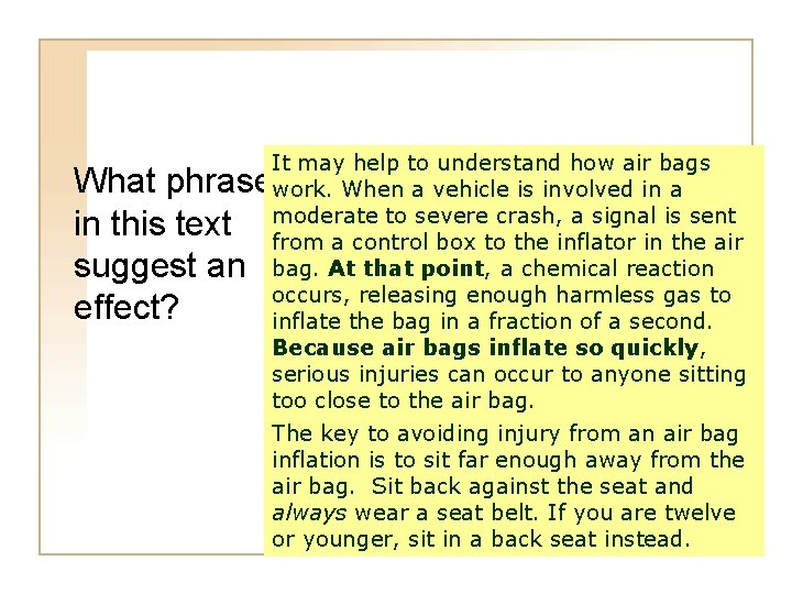 It may help to understand how air bags work. When a vehicle is involved