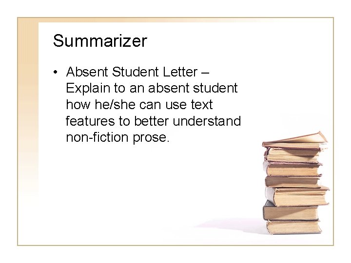 Summarizer • Absent Student Letter – Explain to an absent student how he/she can