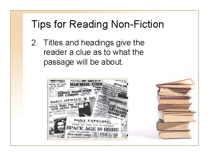 Tips for Reading Non-Fiction 2. Titles and headings give the reader a clue as