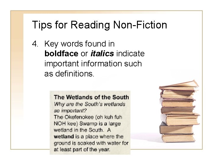 Tips for Reading Non-Fiction 4. Key words found in boldface or italics indicate important