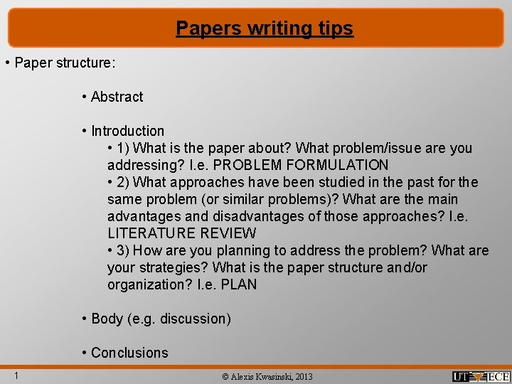 Papers writing tips • Paper structure: • Abstract • Introduction • 1) What is