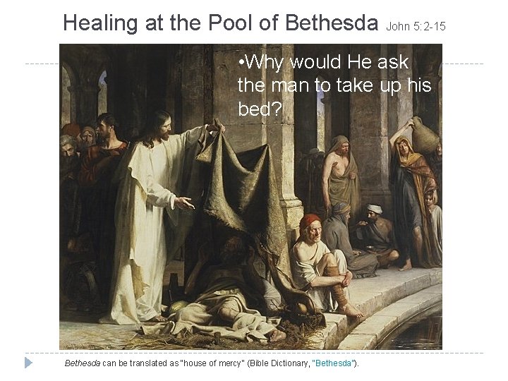 Healing at the Pool of Bethesda John 5: 2 -15 • Why would He