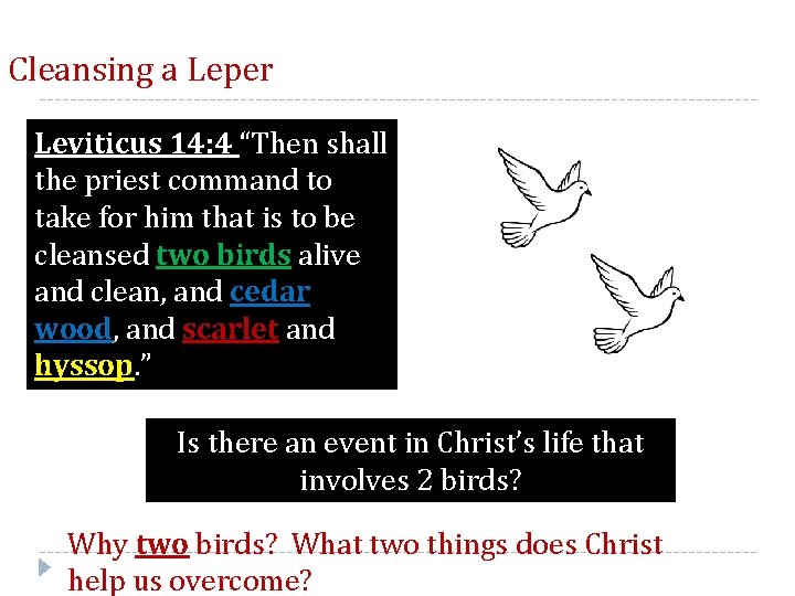Cleansing a Leper Leviticus 14: 4 “Then shall the priest command to take for
