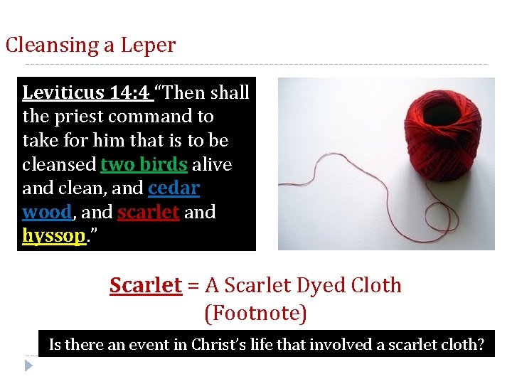 Cleansing a Leper Leviticus 14: 4 “Then shall the priest command to take for