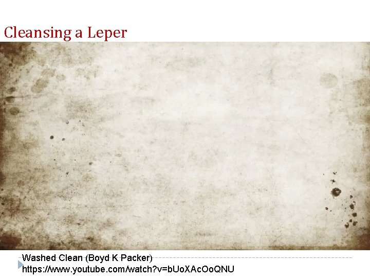 Cleansing a Leper Washed Clean (Boyd K Packer) https: //www. youtube. com/watch? v=b. Uo.