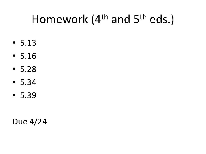 Homework (4 th and 5 th eds. ) • • • 5. 13 5. Homework (4 th and 5 th eds. ) • • • 5. 13 5.