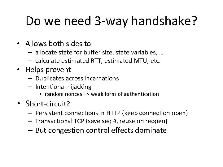 Do we need 3 -way handshake? • Allows both sides to – allocate state Do we need 3 -way handshake? • Allows both sides to – allocate state