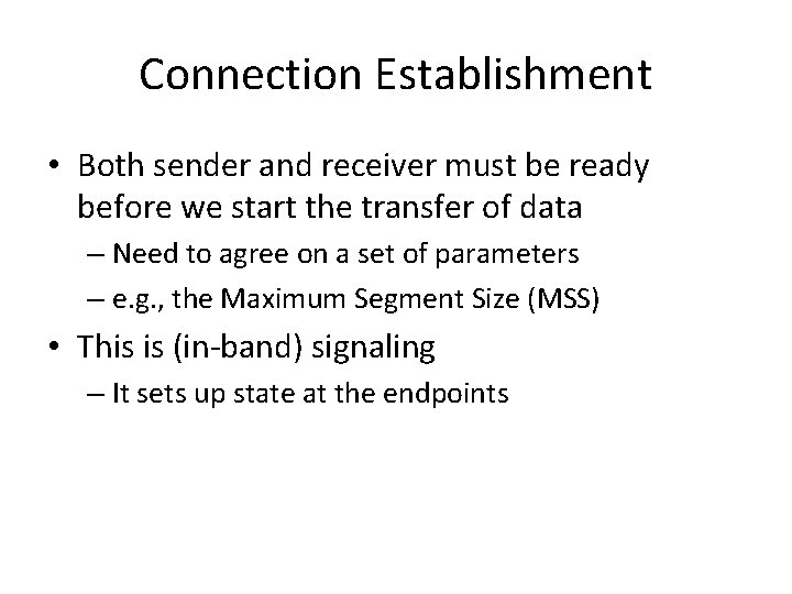 Connection Establishment • Both sender and receiver must be ready before we start the Connection Establishment • Both sender and receiver must be ready before we start the