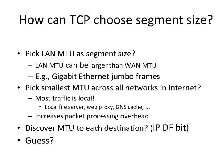 How can TCP choose segment size? • Pick LAN MTU as segment size? – How can TCP choose segment size? • Pick LAN MTU as segment size? –
